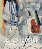 Le Corbusier: Rysunek jako proces - Le Corbusier: Drawing as Process