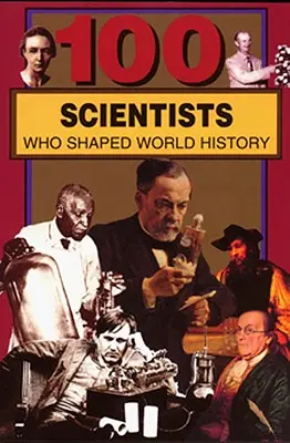 100 naukowców, którzy ukształtowali historię świata - 100 Scientists Who Shaped World History