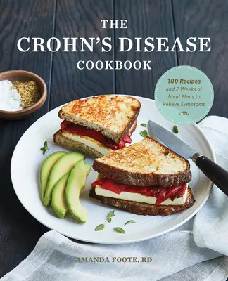 Książka kucharska na chorobę Leśniowskiego-Crohna: 100 przepisów i 2-tygodniowe plany posiłków w celu złagodzenia objawów - The Crohn's Disease Cookbook: 100 Recipes and 2 Weeks of Meal Plans to Relieve Symptoms