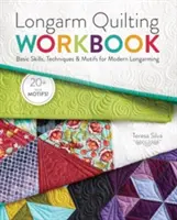 Longarm Quilting Workbook: Podstawowe umiejętności, techniki i motywy nowoczesnego pikowania na długim ramieniu - Longarm Quilting Workbook: Basic Skills, Techniques & Motifs for Modern Longarming