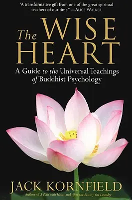 Mądre serce: Przewodnik po uniwersalnych naukach psychologii buddyjskiej - The Wise Heart: A Guide to the Universal Teachings of Buddhist Psychology