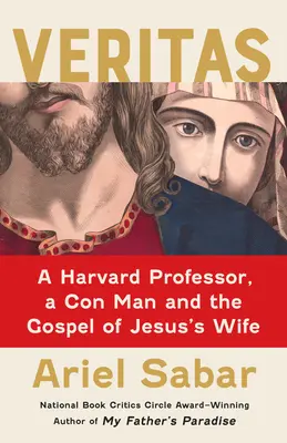 Veritas: Profesor Harvardu, oszust i Ewangelia żony Jezusa - Veritas: A Harvard Professor, a Con Man and the Gospel of Jesus's Wife