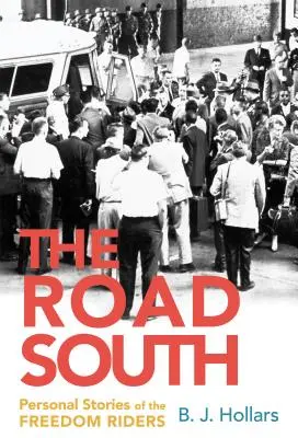 Droga na południe: Osobiste historie jeźdźców wolności - The Road South: Personal Stories of the Freedom Riders