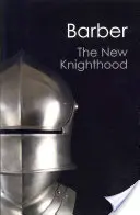 Nowe rycerstwo: Historia Zakonu Świątyni - The New Knighthood: A History of the Order of the Temple