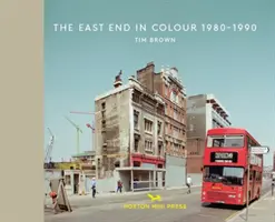 East End w kolorze 1980-1990 - The East End in Colour 1980-1990