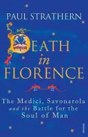 Śmierć we Florencji - Medyceusze, Savonarola i bitwa o duszę człowieka - Death in Florence - The Medici, Savonarola and the Battle for the Soul of Man