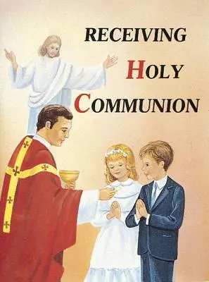 Przyjmowanie Komunii Świętej: Jak dobrze przyjąć Komunię Świętą - Receiving Holy Communion: How to Make a Good Communion