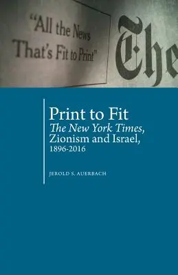 Print to Fit: New York Times, syjonizm i Izrael (1896-2016) - Print to Fit: The New York Times, Zionism and Israel (1896-2016)