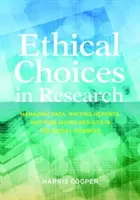 Etyczne wybory w badaniach naukowych: Zarządzanie danymi, pisanie raportów i publikowanie wyników w naukach społecznych - Ethical Choices in Research: Managing Data, Writing Reports, and Publishing Results in the Social Sciences