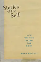 Stories of the Self: Life Writing After the Book