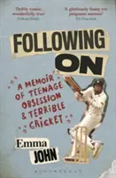 Following On - Pamiętnik nastoletniej obsesji i strasznego świerszcza - Following On - A Memoir of Teenage Obsession and Terrible Cricket