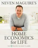 Ekonomia domowa na całe życie Nevena Maguire'a - 50 przepisów, których musisz się nauczyć - Neven Maguire's Home Economics for Life - The 50 Recipes You Need to Learn