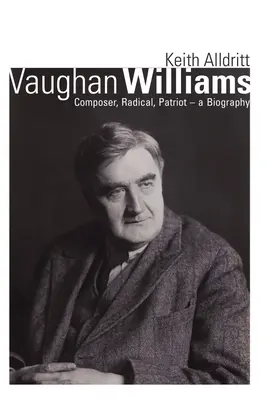 Vaughan Williams: Kompozytor, radykał, patriota - biografia - Vaughan Williams: Composer, Radical, Patriot - A Biography