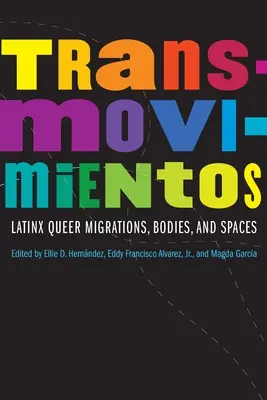 Transmovimientos: Latynoskie queerowe migracje, ciała i przestrzenie - Transmovimientos: Latinx Queer Migrations, Bodies, and Spaces