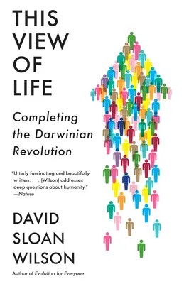 Ten pogląd na życie: Zakończenie darwinowskiej rewolucji - This View of Life: Completing the Darwinian Revolution