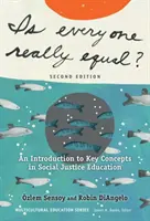 Czy wszyscy są równi: wprowadzenie do kluczowych koncepcji edukacji na rzecz sprawiedliwości społecznej - Is Everyone Really Equal?: An Introduction to Key Concepts in Social Justice Education