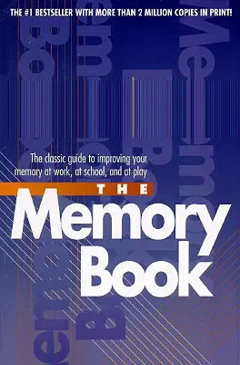 The Memory Book: Klasyczny przewodnik po poprawie pamięci w pracy, szkole i zabawie - The Memory Book: The Classic Guide to Improving Your Memory at Work, at School, and at Play