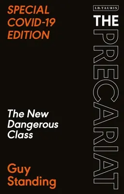 Prekariat: Nowa niebezpieczna klasa, wydanie specjalne Covid-19 - The Precariat: The New Dangerous Class Special Covid-19 Edition