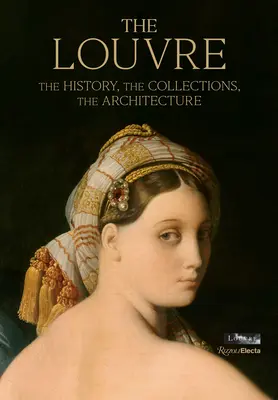 Luwr: Historia, kolekcje, architektura - The Louvre: The History, the Collections, the Architecture