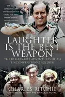 Śmiech jest najlepszą bronią: niezwykłe przygody niekonwencjonalnego żołnierza - Laughter Is the Best Weapon: The Remarkable Adventures of an Unconventional Soldier