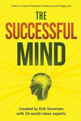 Umysł sukcesu: Narzędzia do prowadzenia celowego, produktywnego i szczęśliwego życia - The Successful Mind: Tools to Living a Purposeful, Productive, and Happy Life