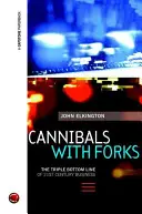 Kanibale z widelcami - potrójna dolna linia biznesu XXI wieku - Cannibals with Forks - The Triple Bottom Line of 21st Century Business