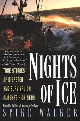 Noce lodu: prawdziwe historie katastrof i przetrwania na pełnym morzu Alaski - Nights of Ice: True Stories of Disaster and Survival on Alaska's High Seas