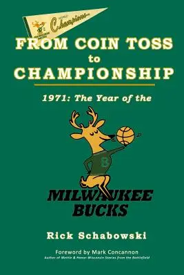 Od rzutu monetą do mistrzostwa: 1971 - rok Milwaukee Bucks - From Coin Toss to Championship: 1971-The Year of the Milwaukee Bucks