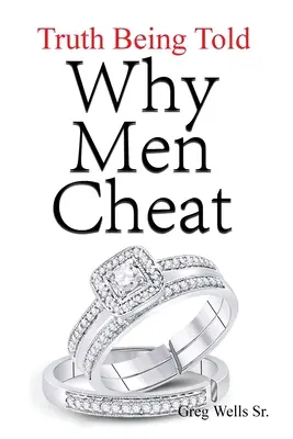 Dlaczego mężczyźni zdradzają: Prawdę mówiąc - Why Men Cheat: Truth Being Told