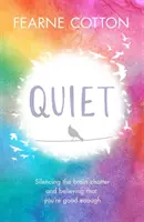 Quiet: Learning to Silence the Brain Chatter and Believing That You're Good Enough (Cisza: nauka wyciszania paplaniny w mózgu i wiary w to, że jesteś wystarczająco dobry) - Quiet: Learning to Silence the Brain Chatter and Believing That You're Good Enough