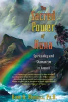 Święta moc Huny: Duchowość i szamanizm na Hawajach - The Sacred Power of Huna: Spirituality and Shamanism in Hawai'i