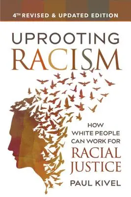 Wykorzenianie rasizmu: Jak biali ludzie mogą pracować na rzecz sprawiedliwości rasowej - Uprooting Racism: How White People Can Work for Racial Justice