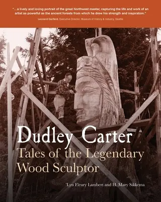 Dudley Carter: Opowieści o legendarnym rzeźbiarzu w drewnie - Dudley Carter: Tales of the Legendary Wood Sculptor