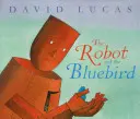 Robot i niebieski ptak - The Robot and the Bluebird