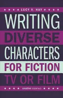 Pisanie różnorodnych postaci dla fikcji, telewizji lub filmu - Writing Diverse Characters for Fiction, TV or Film