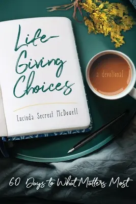 Life-Giving Choices: 60 dni do tego, co najważniejsze - Life-Giving Choices: 60 Days to What Matters Most