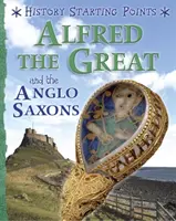 Początki historii: Alfred Wielki i Anglosasi - History Starting Points: Alfred the Great and the Anglo Saxons