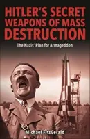 Tajna broń masowego rażenia Hitlera - nazistowski plan ostatecznego zwycięstwa - Hitler's Secret Weapons of Mass Destruction - The Nazi Plan for Final Victory