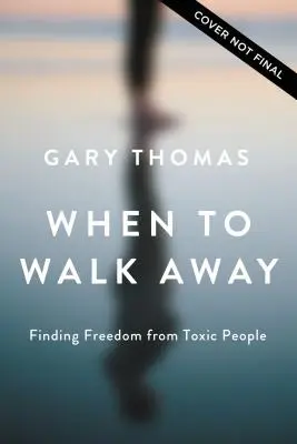 Kiedy odejść: Znajdowanie wolności od toksycznych ludzi - When to Walk Away: Finding Freedom from Toxic People