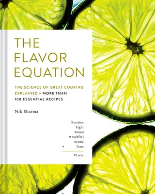 Równanie smaku: Nauka o wspaniałym gotowaniu wyjaśniona w ponad 100 podstawowych przepisach - The Flavor Equation: The Science of Great Cooking Explained in More Than 100 Essential Recipes