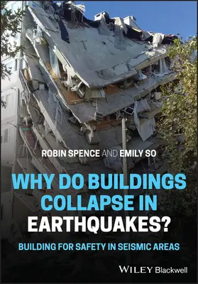 Dlaczego budynki zawalają się podczas trzęsień ziemi? Budowanie dla bezpieczeństwa na obszarach sejsmicznych - Why Do Buildings Collapse in Earthquakes?: Building for Safety in Seismic Areas