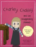 Charley Chatty i znikające grosze: Opowieść o kłamstwie i kradzieży - Charley Chatty and the Disappearing Pennies: A Story about Lying and Stealing