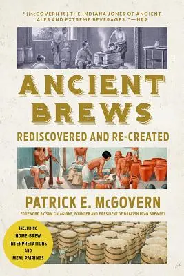 Starożytne piwa: Odkryte na nowo i stworzone na nowo - Ancient Brews: Rediscovered and Re-Created