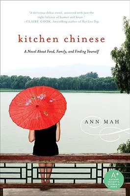 Kuchnia chińska: Powieść o jedzeniu, rodzinie i poszukiwaniu siebie - Kitchen Chinese: A Novel about Food, Family, and Finding Yourself