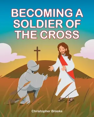 Stawanie się żołnierzem krzyża - Becoming a Soldier of the Cross