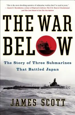 Wojna na dnie: Historia trzech okrętów podwodnych, które walczyły z Japonią - The War Below: The Story of Three Submarines That Battled Japan