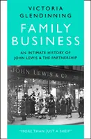 Biznes rodzinny - intymna historia Johna Lewisa i partnerstwa - Family Business - An Intimate History of John Lewis and the Partnership