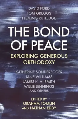 Więź pokoju: Odkrywanie hojnej ortodoksji - The Bond of Peace: Exploring Generous Orthodoxy