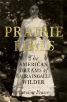 Prairie Fires - Amerykańskie marzenia Laury Ingalls Wilder - Prairie Fires - The American Dreams of Laura Ingalls Wilder