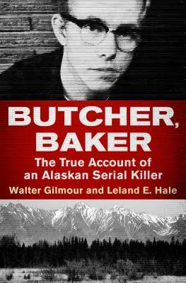 Butcher, Baker: Prawdziwa historia seryjnego mordercy z Alaski - Butcher, Baker: The True Account of an Alaskan Serial Killer